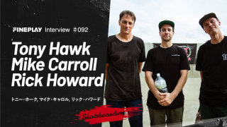 【SPECIAL INTERVIEW】TONY HAWK, MIKE CARROLL,RICK HOWARD