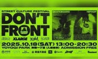 XLARGE / X-girl presents “DON’T FRONT” 開催決定！